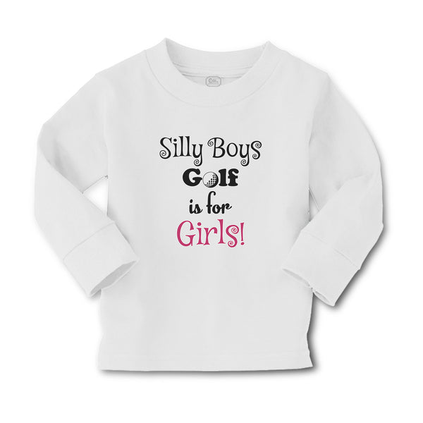 Baby Clothes Silly Boys Golf Is for Gilrs! Sport Golf Ball Boy & Girl Clothes - Cute Rascals