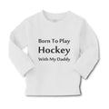 Baby Clothes Born to Play Hockey with Daddy Style B Boy & Girl Clothes Cotton