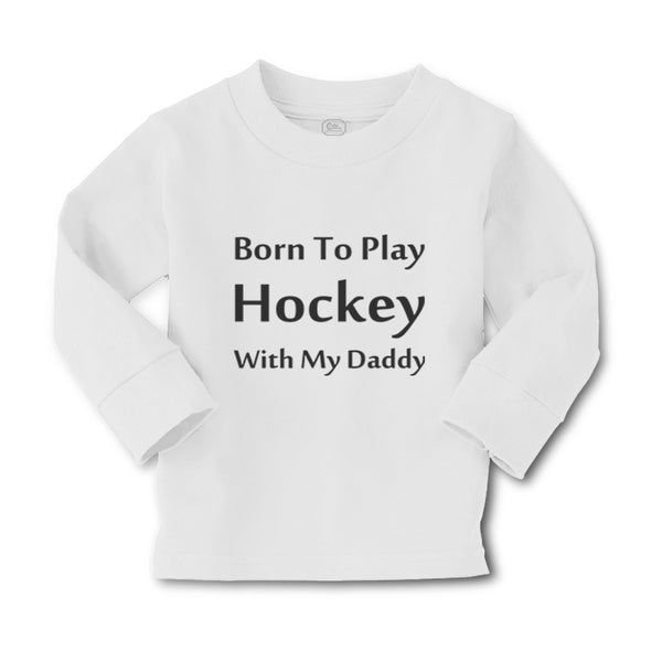 Baby Clothes Born to Play Hockey with Daddy Style B Boy & Girl Clothes Cotton - Cute Rascals