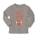 Baby Clothes My Daddy Says I Love Football Boy & Girl Clothes Cotton - Cute Rascals