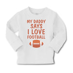 Baby Clothes My Daddy Says I Love Football Boy & Girl Clothes Cotton - Cute Rascals