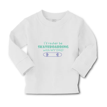 Baby Clothes I'D Rather Be Skateboarding with My Dad Boy & Girl Clothes Cotton