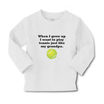 Baby Clothes I Grow Want Play Tennis Just like My Grandpa. Sports Ball Cotton - Cute Rascals