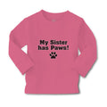 Baby Clothes My Sister Has Paws Dog Lover Pet Boy & Girl Clothes Cotton