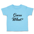 Toddler Clothes Guess What Question Mark Doubt Sign Toddler Shirt Cotton