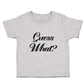 Toddler Clothes Guess What Question Mark Doubt Sign Toddler Shirt Cotton