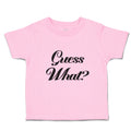 Toddler Clothes Guess What Question Mark Doubt Sign Toddler Shirt Cotton