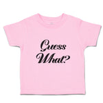 Toddler Clothes Guess What Question Mark Doubt Sign Toddler Shirt Cotton
