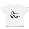 Toddler Clothes Guess What Question Mark Doubt Sign Toddler Shirt Cotton