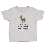 Toddler Clothes Young Horse Is It Too Soon to Ask for A Pony Question Mark Sign