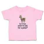 Young Horse Is It Too Soon to Ask for A Pony Question Mark Sign