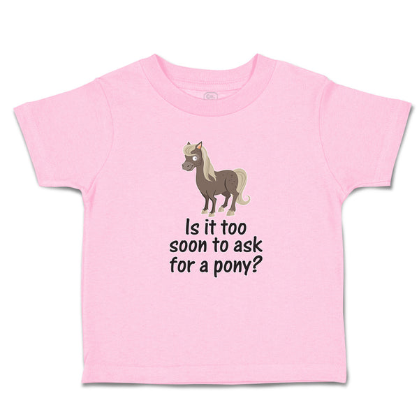 Young Horse Is It Too Soon to Ask for A Pony Question Mark Sign