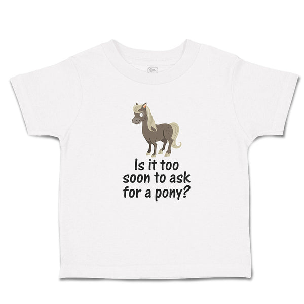 Toddler Clothes Young Horse Is It Too Soon to Ask for A Pony Question Mark Sign