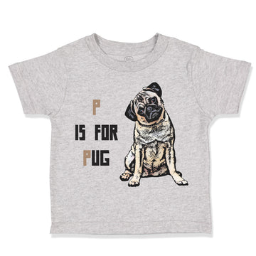 Toddler Clothes Pug with P Is for Pug Dog Lover Pet Toddler Shirt Cotton