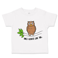 Toddler Clothes Owl on Branch Owls Always Love You Toddler Shirt Cotton