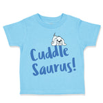 Toddler Clothes Cuddle Saurus! Dinosaurs Dinosaurs Dino Trex Toddler Shirt