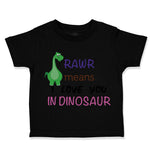 Toddler Clothes Rawr Means I Love You Dinosaur Dinosaurs Dino Trex Toddler Shirt