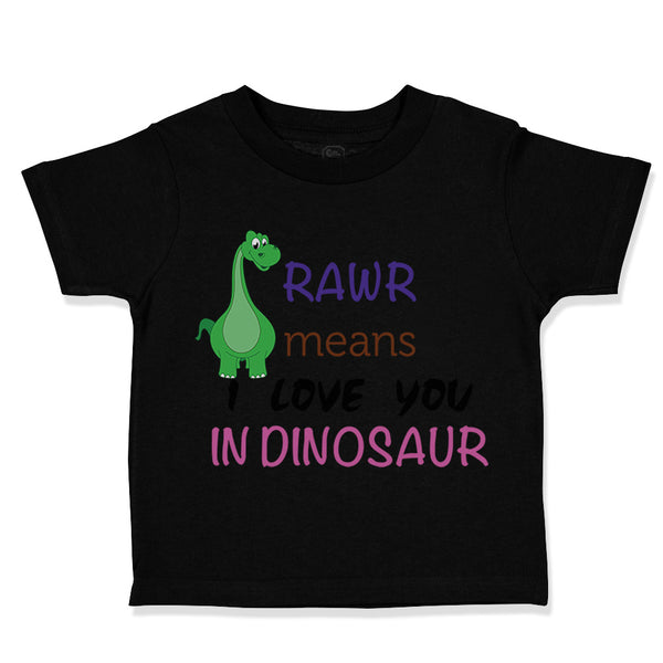 Toddler Clothes Rawr Means I Love You Dinosaur Dinosaurs Dino Trex Toddler Shirt