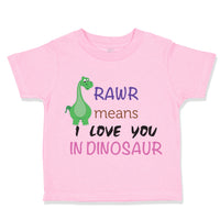 Toddler Clothes Rawr Means I Love You Dinosaur Dinosaurs Dino Trex Toddler Shirt