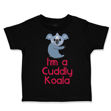 Toddler Clothes I'M A Cuddly Koala Funny Humor Toddler Shirt Baby Clothes Cotton
