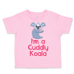 Toddler Clothes I'M A Cuddly Koala Funny Humor Toddler Shirt Baby Clothes Cotton