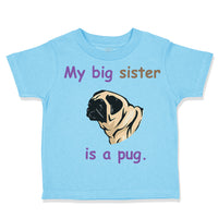 Toddler Clothes My Big Sister Is Pug Dog Lover Pet Toddler Shirt Cotton