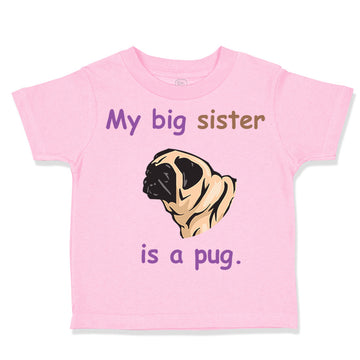 Toddler Clothes My Big Sister Is Pug Dog Lover Pet Toddler Shirt Cotton