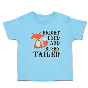 Cute Toddler Clothes Bright Eyed and Bushy Tailed Fox Wild Animal Toddler Shirt