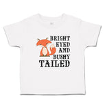 Cute Toddler Clothes Bright Eyed and Bushy Tailed Fox Wild Animal Toddler Shirt