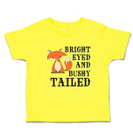 Cute Toddler Clothes Bright Eyed and Bushy Tailed Fox Wild Animal Toddler Shirt