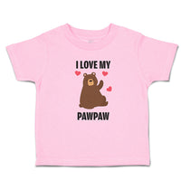 Toddler Clothes I Love My Paw Paw Bear Love Towards Daddy Toddler Shirt Cotton