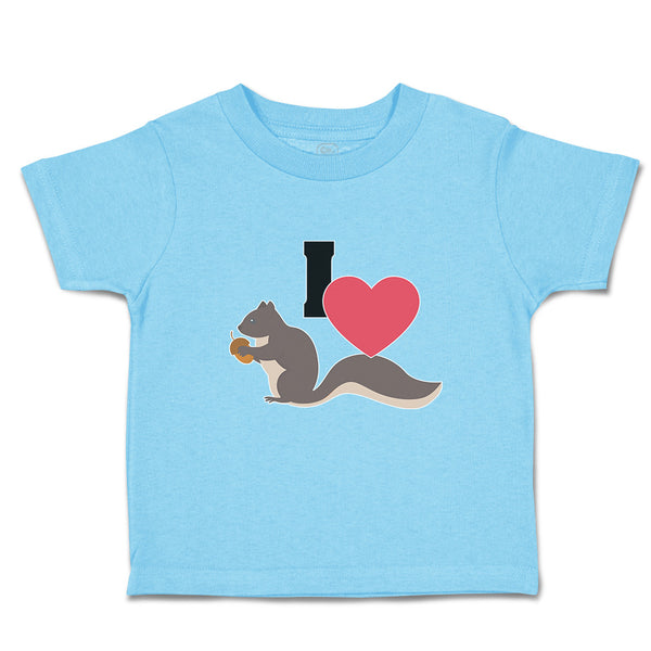 Toddler Clothes I Love Cute Squirrel Eating Acorn Wild Animal Toddler Shirt