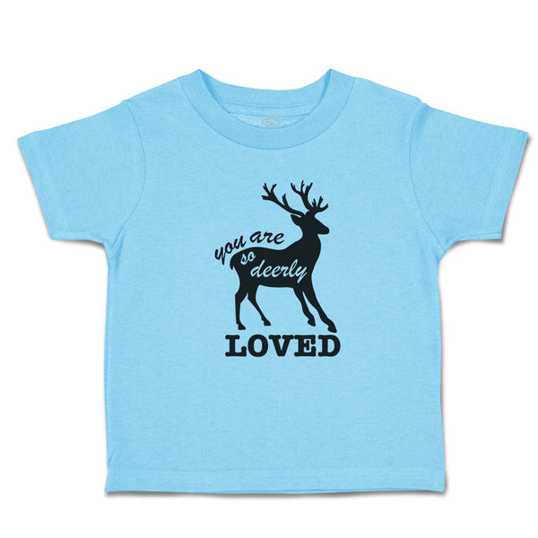 Toddler Clothes You Are So Deerly Loved Silhouette Deer Side View Mammal Cotton