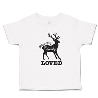 Toddler Clothes You Are So Deerly Loved Silhouette Deer Side View Mammal Cotton