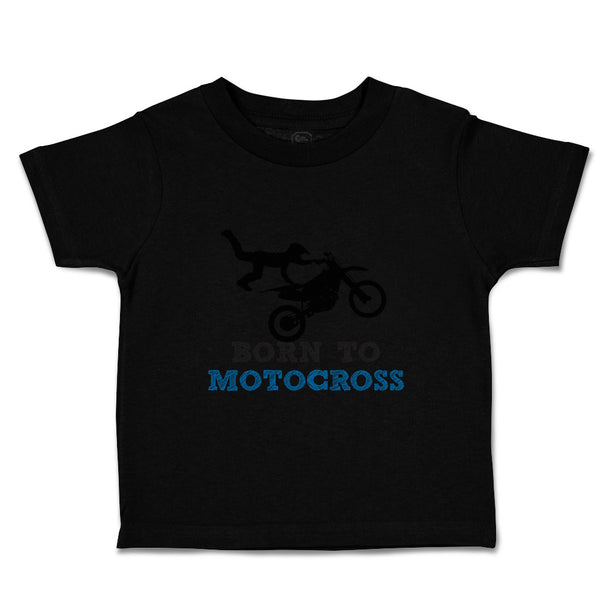 Toddler Clothes Born to Motocross Sport Sports Motocross Toddler Shirt Cotton