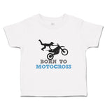 Toddler Clothes Born to Motocross Sport Sports Motocross Toddler Shirt Cotton
