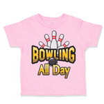 Toddler Clothes Bowling All Day Sport Pins Bowling Toddler Shirt Cotton