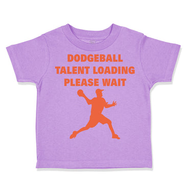 Toddler Clothes Dodgeball Talent Loading Please Wait Sport Toddler Shirt Cotton