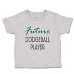 Toddler Clothes Future Dodgeball Player Sport Future Sport Toddler Shirt Cotton
