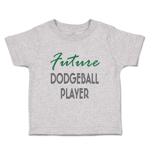 Toddler Clothes Future Dodgeball Player Sport Future Sport Toddler Shirt Cotton