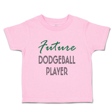 Toddler Clothes Future Dodgeball Player Sport Future Sport Toddler Shirt Cotton