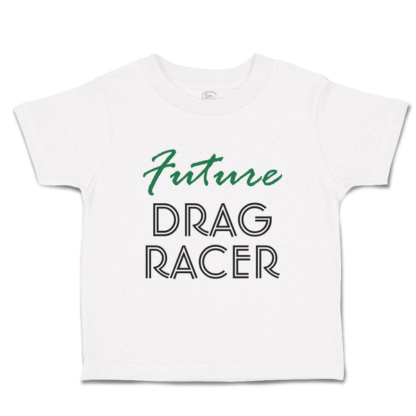 Toddler Clothes Future Drag Racer Sport Future Sport Toddler Shirt Cotton