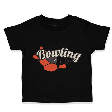 Toddler Clothes Bowling Is Life Sport Pins Bowling Toddler Shirt Cotton