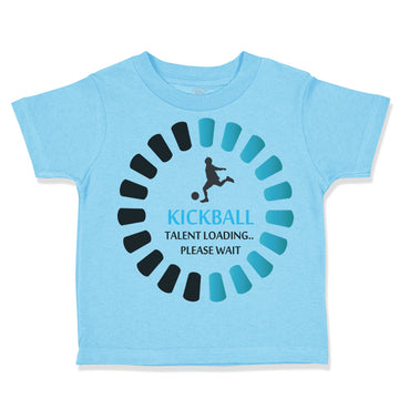 Toddler Clothes Kickball Talent Loading Please Wait Sport Toddler Shirt Cotton