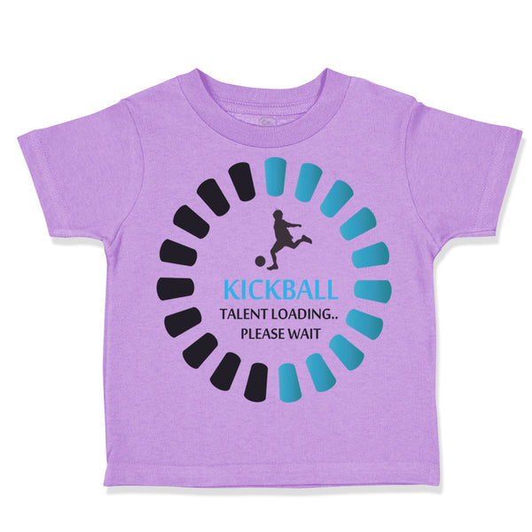 Toddler Clothes Kickball Talent Loading Please Wait Sport Toddler Shirt Cotton