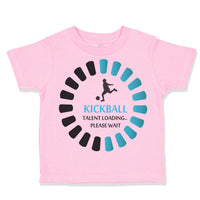 Toddler Clothes Kickball Talent Loading Please Wait Sport Toddler Shirt Cotton