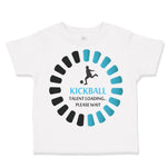 Toddler Clothes Kickball Talent Loading Please Wait Sport Toddler Shirt Cotton