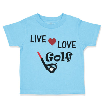 Toddler Clothes Live Love Golf Sport Golf Golfing Toddler Shirt Cotton