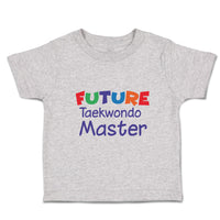 Toddler Clothes Future Taekwondo Master Sport Future Taekwondo Toddler Shirt