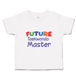 Toddler Clothes Future Taekwondo Master Sport Future Taekwondo Toddler Shirt